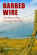 Barbed wire : the fence that changed the West /