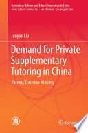 Demand for Private Supplementary Tutoring in China : Parents' Decision-Making /
