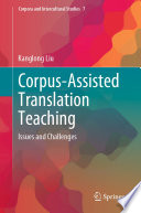 Corpus-Assisted Translation Teaching : Issues and Challenges /