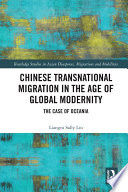 Chinese transnational migration in the age of global modernity the case of Oceania /