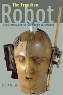 The Freudian robot : digital media and the future of the unconscious /