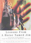 Lessons from a horse named Jim : a clinical trials manual from the Duke Clinical Research Institute /