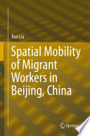 Spatial mobility of migrant workers in Beijing, China /