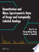 Quantitation and mass spectrometric data of drugs and isotopically labeled analogs /