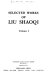 Selected works of Liu Shaoqi.