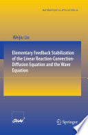 Elementary feedback stabilization of the linear reaction-convection-diffusion equation and the wave equation /