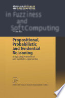 Propositional, probabilistic, and evidential reasoning : integrating numerical and symbolic approaches /