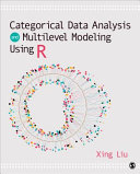 Categorical data analysis and multilevel modeling using R /