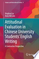 Attitudinal evaluation in Chinese university students' English writing : a contrastive perspective /