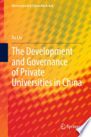 The Development and Governance of Private Universities in China /