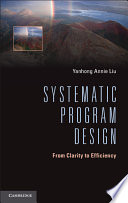 Systematic program design : from clarity to efficiency /