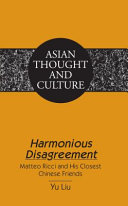 Harmonious disagreement : Matteo Ricci and his closest Chinese friends /