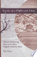 Seeds of a different eden : Chinese gardening ideas and a new English aesthetic ideal /