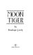 Moon tiger /
