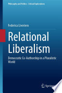 Relational Liberalism : Democratic Co-Authorship in a Pluralistic World /