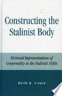 Constructing the Stalinist body : fictional representations of corporeality in the Stalinist 1930s /