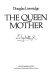 The Queen Mother /