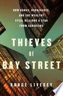 Thieves of Bay Street : how banks, brokerages, and the wealthy steal billions from Canadians /