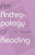 An anthropology of reading /