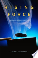 Rising force : the magic of magnetic levitation /