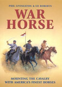War horse : mounting the Cavalry with America's finest horses /