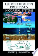 Eutrophication processes in coastal systems : origin and succession of plankton blooms and effects on secondary production in Gulf Coast estuaries /