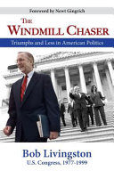 The windmill chaser : triumph and less in American politics /