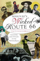 Missouri's Wicked Route 66 : Gangsters and Outlaws on the Mother Road /