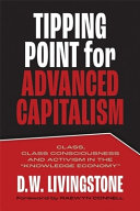 Tipping point for advanced capitalism : class, class consciousness and activism in the "knowledge economy" /