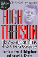 High treason : the assassination of JFK & the case for conspiracy /