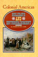 Colonial American holidays and entertainment /