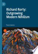 Richard Rorty: Outgrowing Modern Nihilism /