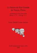 Le bassin du Rio Grande de Nazca, Pérou : archéologie d'un État andin 200 av. J.-C.-650 ap. J.-C. /