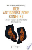 Der Antigonistische Konflikt : Antigone heute und das demokratische Selbstverständnis