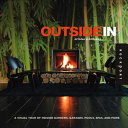 Outside in : a visual tour of indoor gardens, garages, pools, spas, and more /