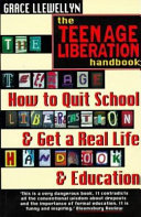 The teenage liberation handbook : how to quit school and get a real life and education /