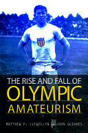 The rise and fall of Olympic amateurism /