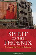 Spirit of the phoenix : understanding Beirut and the people of Lebanon /