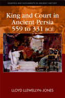 King and court in ancient Persia 559 to 331 BCE /