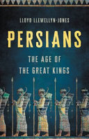 Persians : the age of the great kings /
