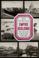 Empire building : the construction of British India, 1690-1860 /