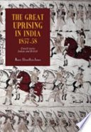 The great uprising in India, 1857-58 : untold stories, Indian and British /