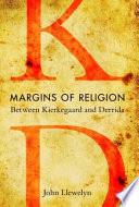 Margins of religion : between Kierkegaard and Derrida /