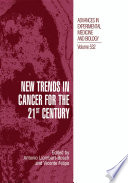 New Trends in Cancer for the 21st Century : Proceedings of the International Symposium on Cancer: New Trends in Cancer for the 21st Century, held November 10-13, 2002, in Valencia, Spain /