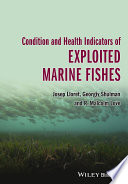 Condition and health indicators of exploited marine fishes /