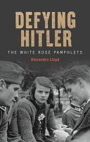 Defying Hitler : the White Rose pamphlets /