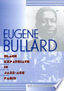 Eugene Bullard, Black expatriate in jazz-age Paris /