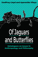 Of jaguars and butterflies : metalogues on issues in anthropology and philosophy /