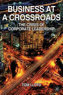 Business at a crossroads : the crisis of corporate leadership /