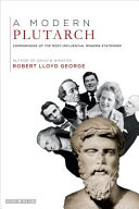 A modern Plutarch : comparisons of the most influential modern statesmen /